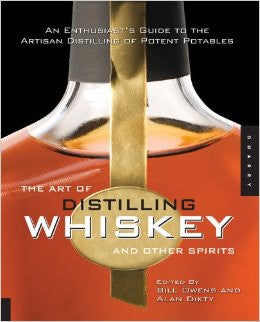 The Art of Distilling Whiskey and Other Spirits - Owens & Dikty