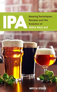 IPA: Brewing Techniques, Recipes and the Evolution of India Pale Ale - Steele